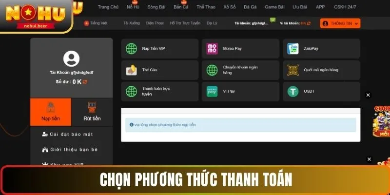 Chọn phương thức thanh toán trước khi nạp tiền NOHU Chọn phương thức thanh toán trước khi nạp tiền NOHU