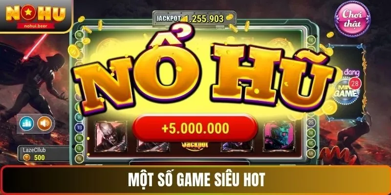 Một số game siêu hot tại NOHU Một số game siêu hot tại NOHU