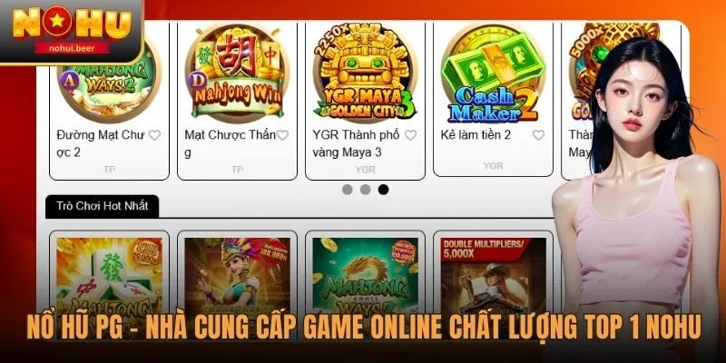 Nổ Hũ PG - Nhà Cung Cấp Game Online Chất Lượng Hàng Đầu 1 Nổ Hũ PG - Nhà Cung Cấp Game Online Chất Lượng Hàng Đầu