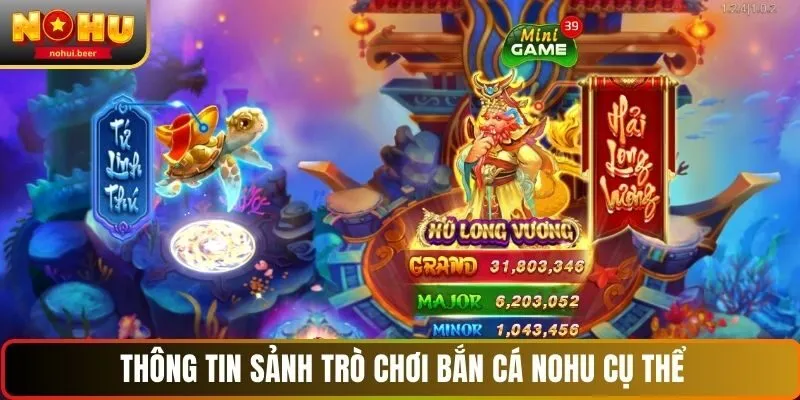 Thông tin sảnh trò chơi bắn cá NOHU cụ thể Thông tin sảnh trò chơi bắn cá NOHU cụ thể